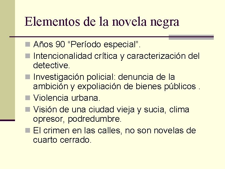 Elementos de la novela negra n Años 90 “Período especial”. n Intencionalidad crítica y
