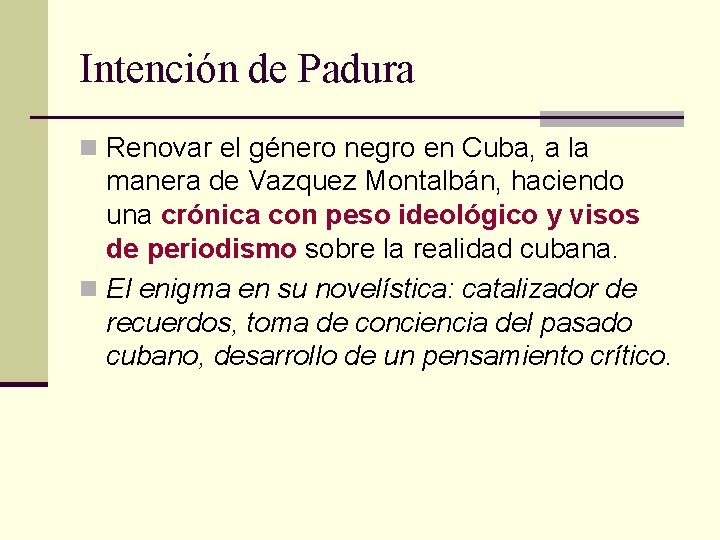Intención de Padura n Renovar el género negro en Cuba, a la manera de