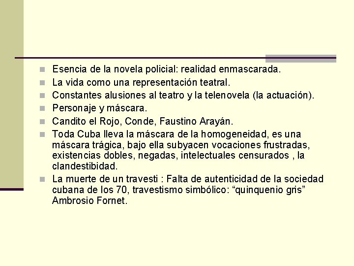 Esencia de la novela policial: realidad enmascarada. La vida como una representación teatral. Constantes