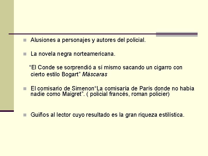 n Alusiones a personajes y autores del policial. n La novela negra norteamericana. “El