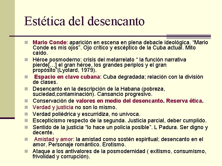 Estética del desencanto n Mario Conde: aparición en escena en plena debacle ideológica. “Mario