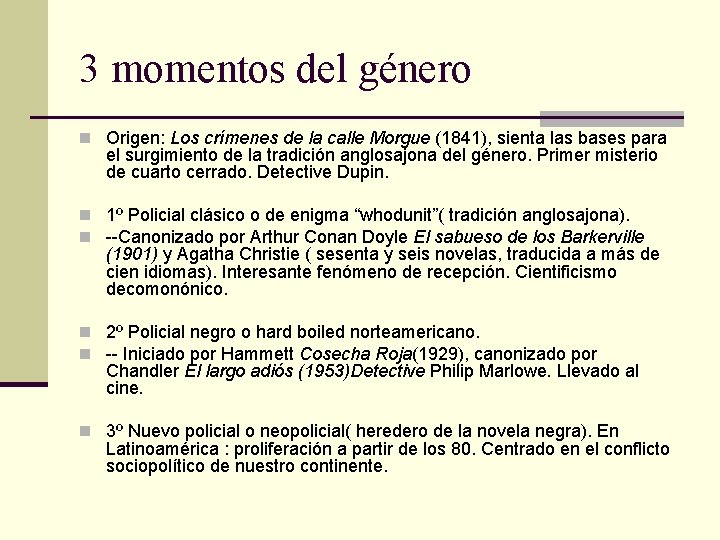 3 momentos del género n Origen: Los crímenes de la calle Morgue (1841), sienta