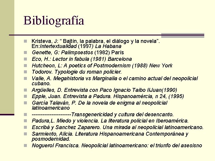 Bibliografía n Kristeva, J: “ Bajtín, la palabra, el diálogo y la novela”. n