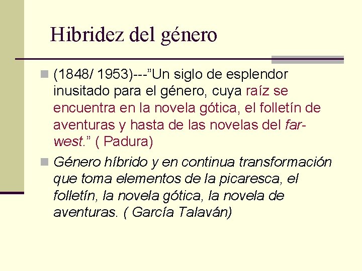 Hibridez del género n (1848/ 1953)---”Un siglo de esplendor inusitado para el género, cuya