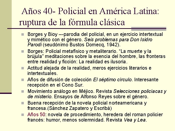 Años 40 - Policial en América Latina: ruptura de la fórmula clásica n Borges