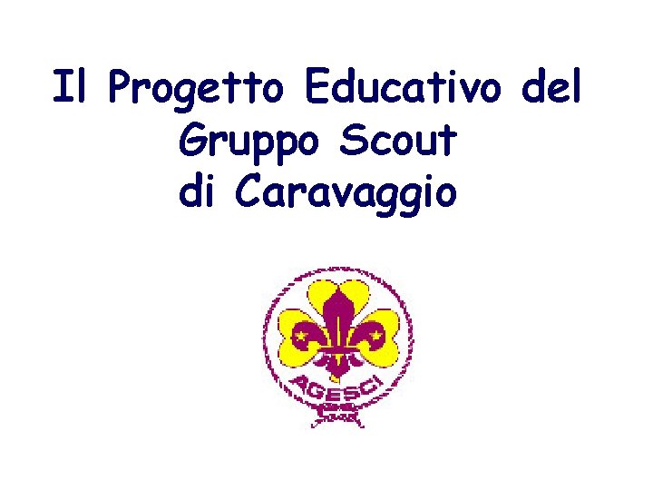 Il Progetto Educativo del Gruppo Scout di Caravaggio 