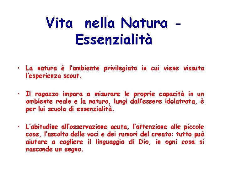 Vita nella Natura Essenzialità • La natura è l’ambiente privilegiato in cui viene vissuta