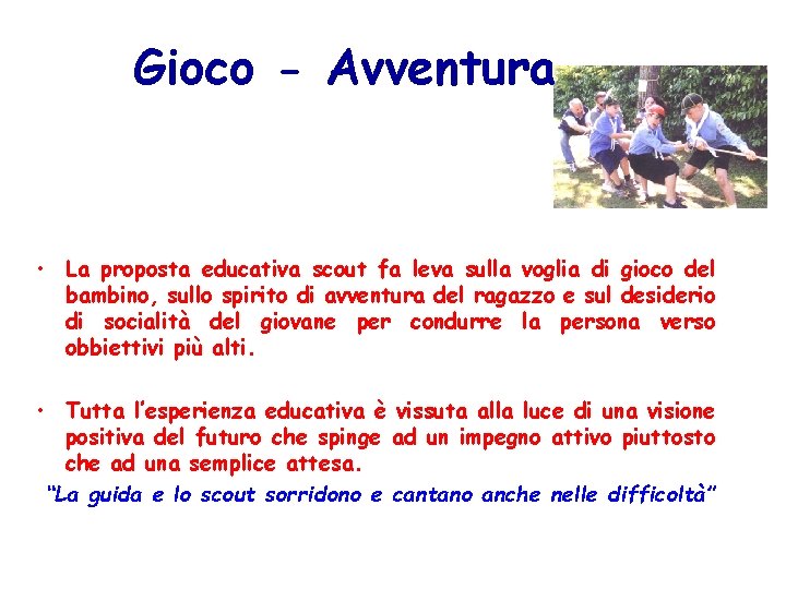 Gioco - Avventura • La proposta educativa scout fa leva sulla voglia di gioco