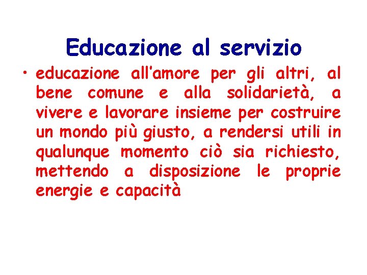 Educazione al servizio • educazione all’amore per gli altri, al bene comune e alla