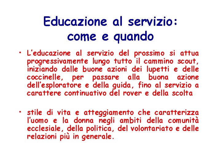 Educazione al servizio: come e quando • L’educazione al servizio del prossimo si attua
