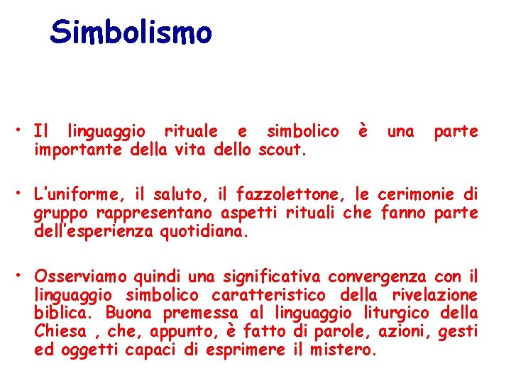 Simbolismo • Il linguaggio rituale e simbolico importante della vita dello scout. è una