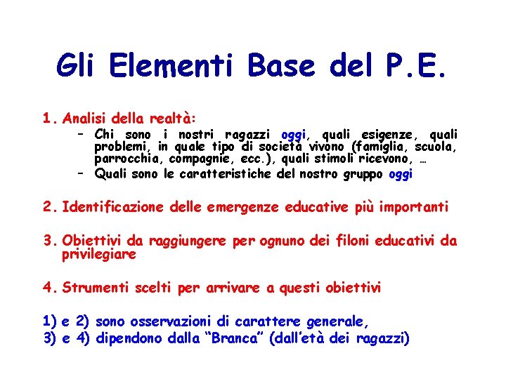 Gli Elementi Base del P. E. 1. Analisi della realtà: – Chi sono i
