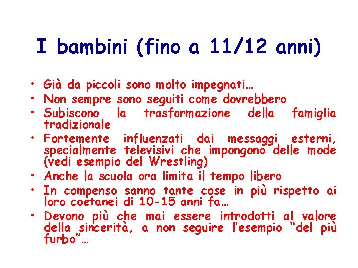 I bambini (fino a 11/12 anni) • Già da piccoli sono molto impegnati… •