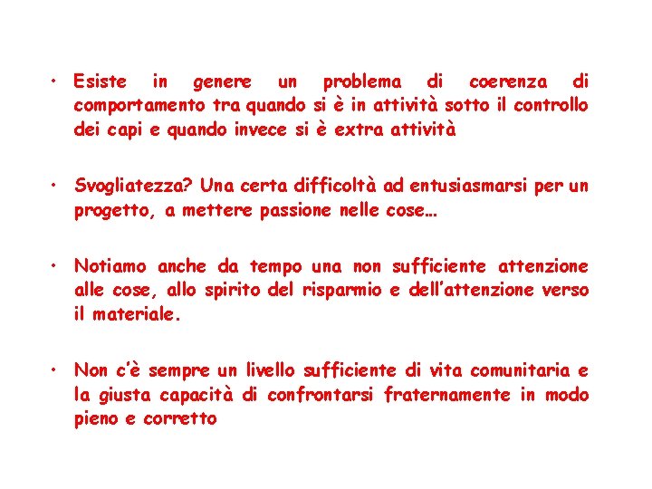  • Esiste in genere un problema di coerenza di comportamento tra quando si