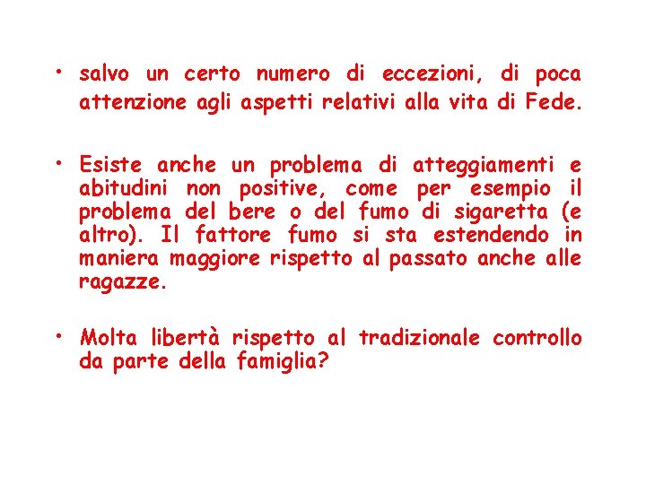  • salvo un certo numero di eccezioni, di poca attenzione agli aspetti relativi