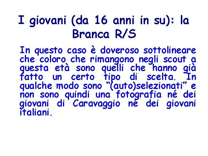 I giovani (da 16 anni in su): la Branca R/S In questo caso è