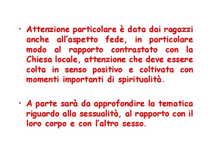  • Attenzione particolare è data dai ragazzi anche all’aspetto fede, in particolare modo