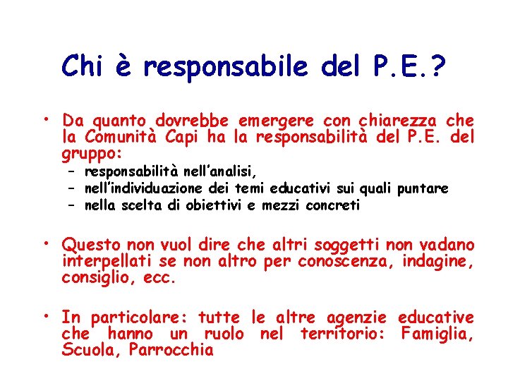 Chi è responsabile del P. E. ? • Da quanto dovrebbe emergere con chiarezza