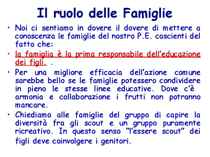 Il ruolo delle Famiglie • Noi ci sentiamo in dovere il dovere di mettere