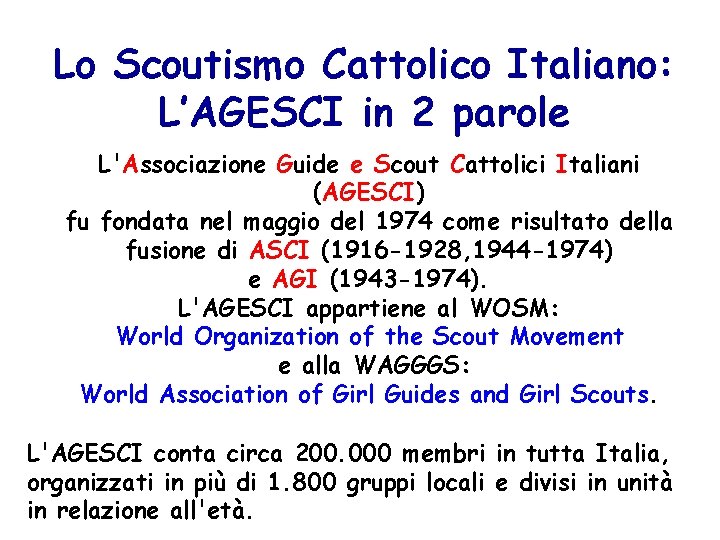 Lo Scoutismo Cattolico Italiano: L’AGESCI in 2 parole L'Associazione Guide e Scout Cattolici Italiani