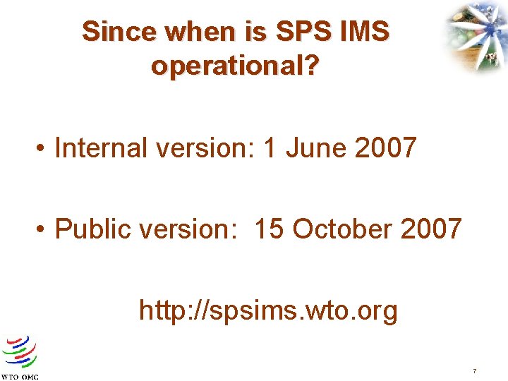 Since when is SPS IMS operational? • Internal version: 1 June 2007 • Public