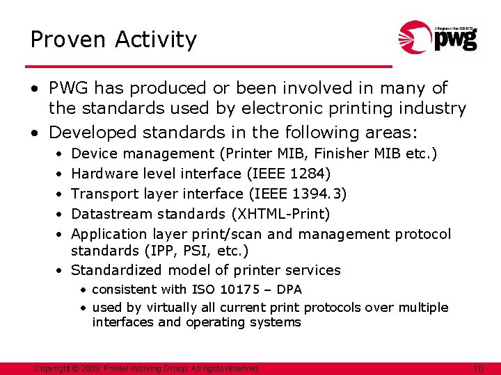 Proven Activity • PWG has produced or been involved in many of the standards