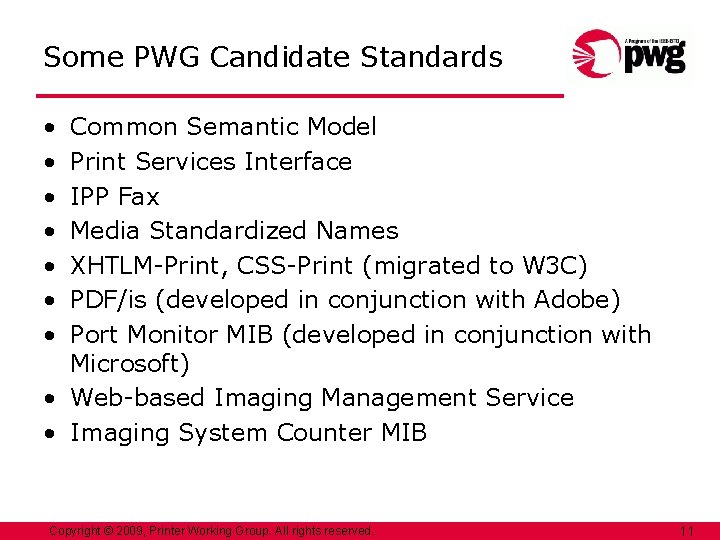 Some PWG Candidate Standards • • Common Semantic Model Print Services Interface IPP Fax
