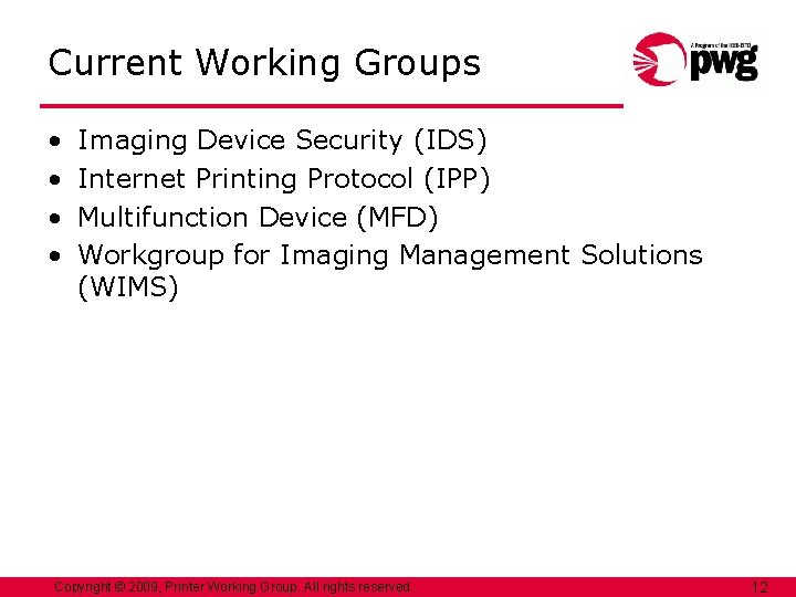 Current Working Groups • • Imaging Device Security (IDS) Internet Printing Protocol (IPP) Multifunction