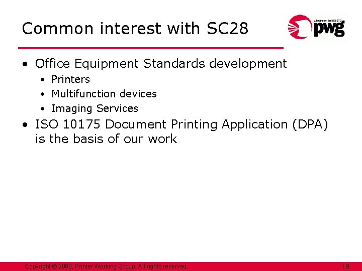 Common interest with SC 28 • Office Equipment Standards development • Printers • Multifunction