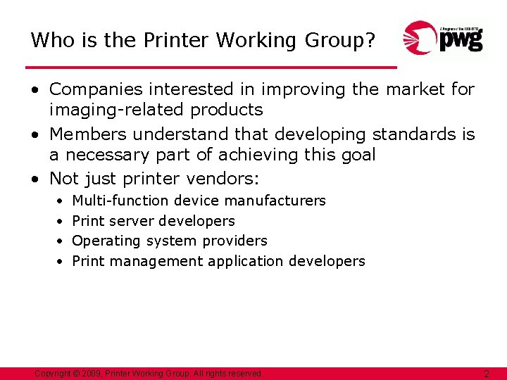 Who is the Printer Working Group? • Companies interested in improving the market for