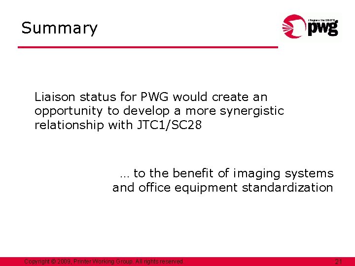 Summary Liaison status for PWG would create an opportunity to develop a more synergistic
