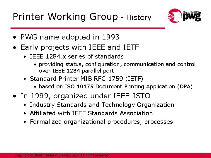 Printer Working Group - History • PWG name adopted in 1993 • Early projects