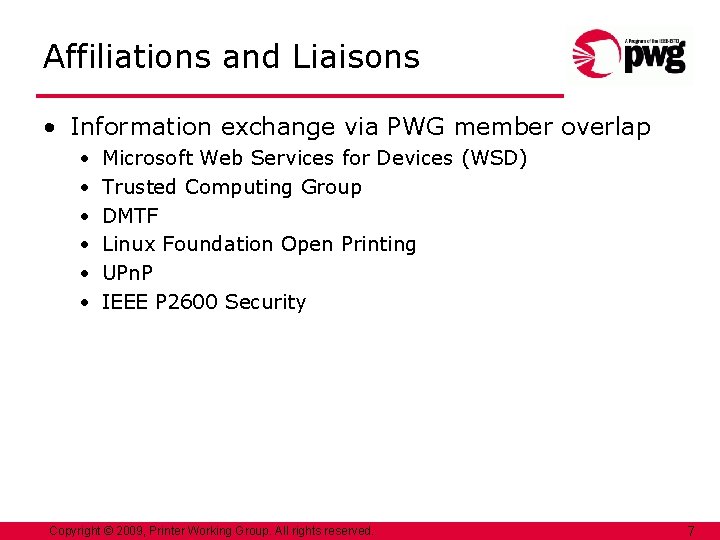 Affiliations and Liaisons • Information exchange via PWG member overlap • • • Microsoft