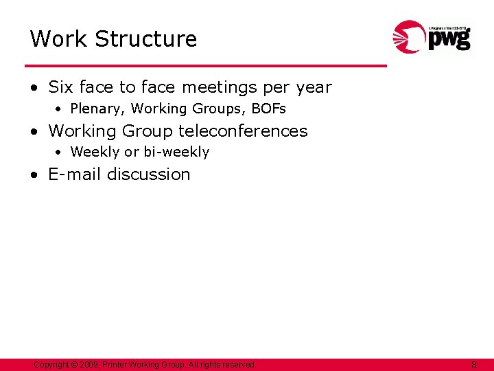 Work Structure • Six face to face meetings per year • Plenary, Working Groups,