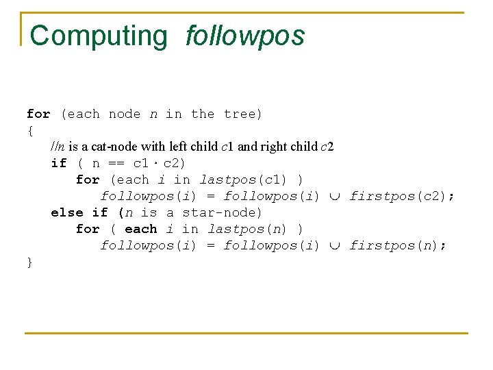 Computing followpos for (each node n in the tree) { //n is a cat-node