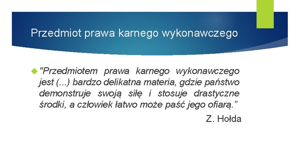 Przedmiot prawa karnego wykonawczego "Przedmiotem prawa karnego wykonawczego jest (. . . ) bardzo