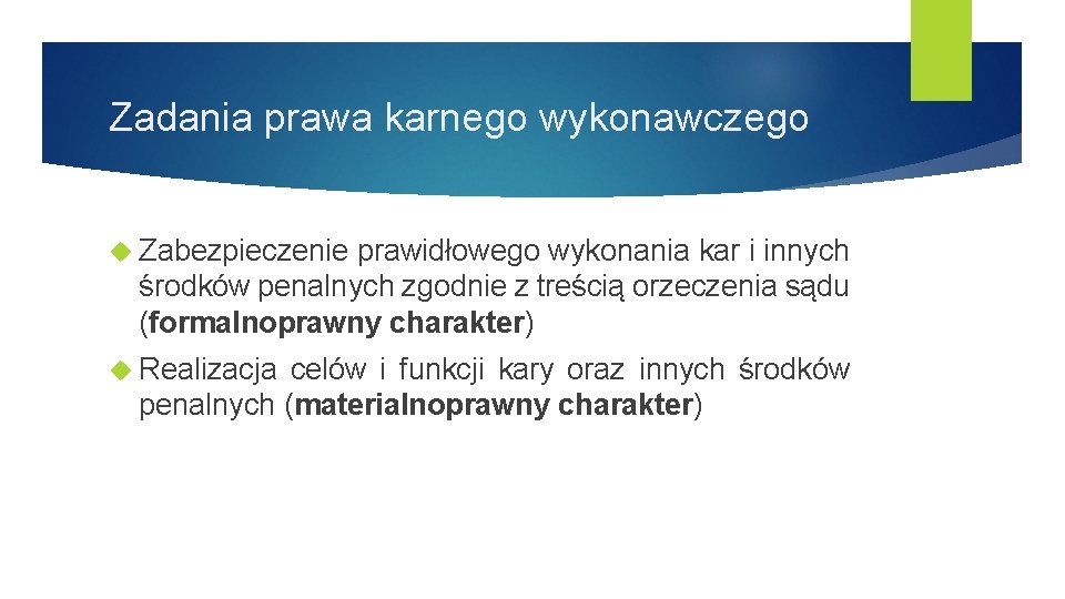 Zadania prawa karnego wykonawczego Zabezpieczenie prawidłowego wykonania kar i innych środków penalnych zgodnie z