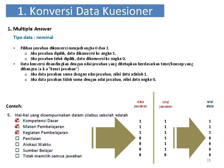 1. Konversi Data Kuesioner 1. Multiple Answer Tipe data : nominal • • Pilihan