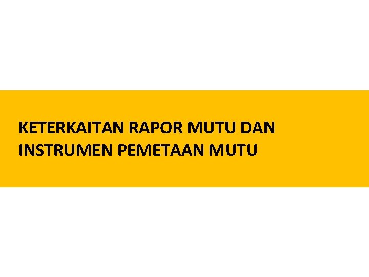 KETERKAITAN RAPOR MUTU DAN INSTRUMEN PEMETAAN MUTU 