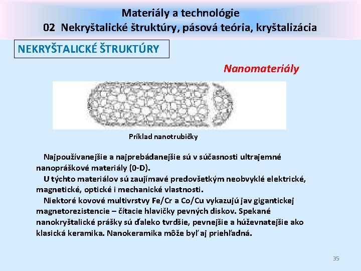 Materiály a technológie 02 Nekryštalické štruktúry, pásová teória, kryštalizácia NEKRYŠTALICKÉ ŠTRUKTÚRY Nanomateriály Príklad nanotrubičky