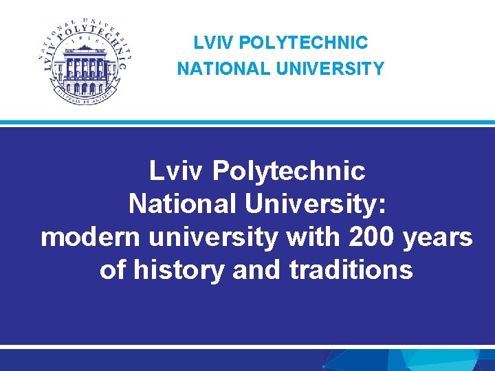 LVIV POLYTECHNIC NATIONAL UNIVERSITY Lviv Polytechnic National University: modern university with 200 years of