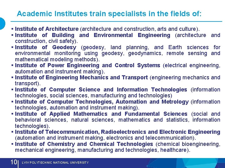 Academic Institutes train specialists in the fields of: § Institute of Architecture (architecture and