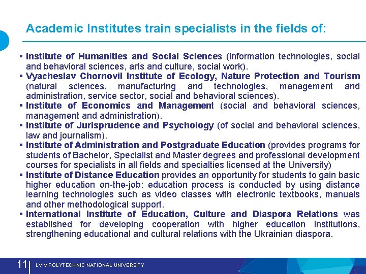 Academic Institutes train specialists in the fields of: § Institute of Humanities and Social