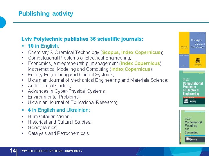 Publishing activity Lviv Polytechnic publishes 36 scientific journals: § 10 in English: • •