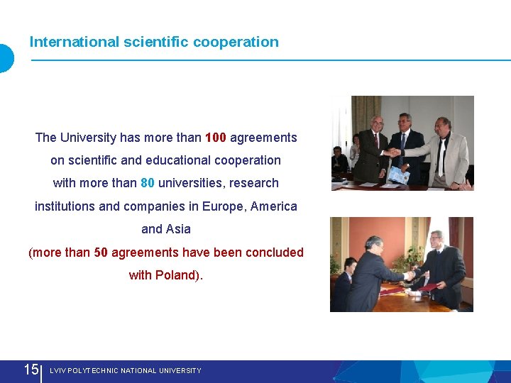 International scientific cooperation The University has more than 100 agreements on scientific and educational