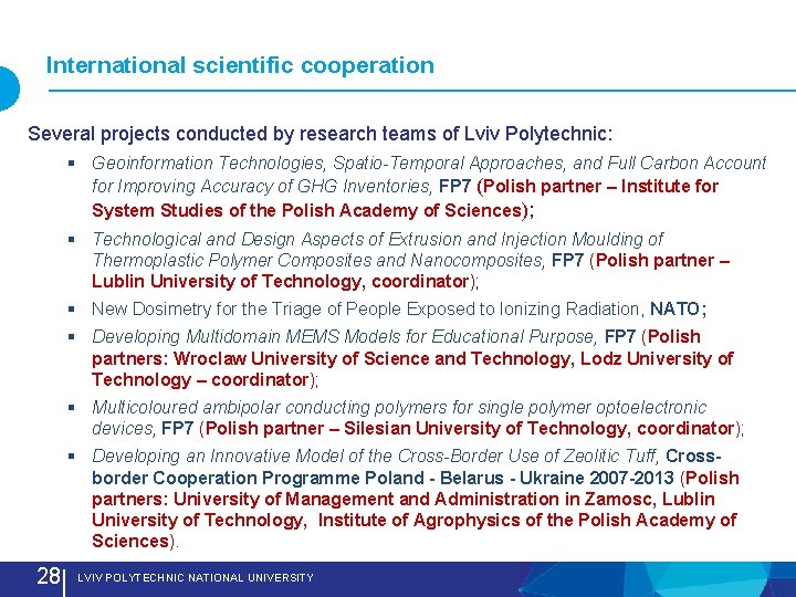 International scientific cooperation Several projects conducted by research teams of Lviv Polytechnic: § Geoinformation