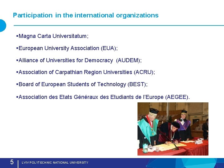 Participation in the international organizations §Magna Carta Universitatum; §European University Association (EUA); §Alliance of