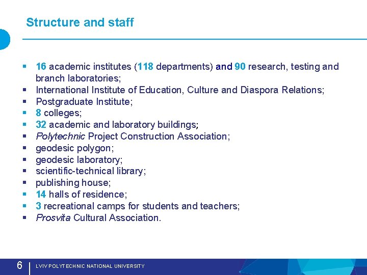 Structure and staff § 16 academic institutes (118 departments) and 90 research, testing and