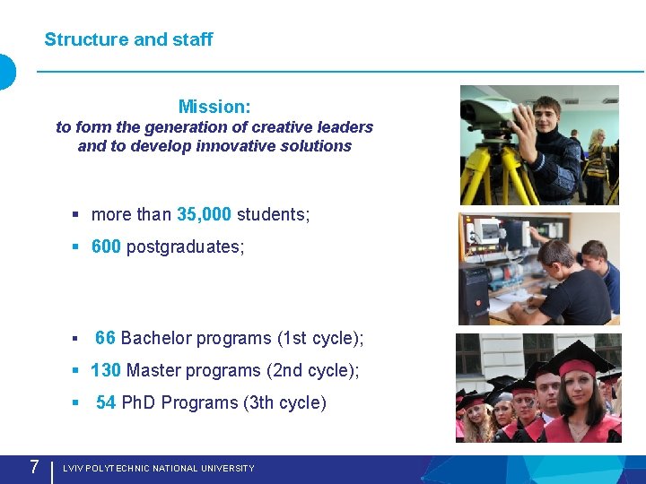 Structure and staff Mission: to form the generation of creative leaders and to develop