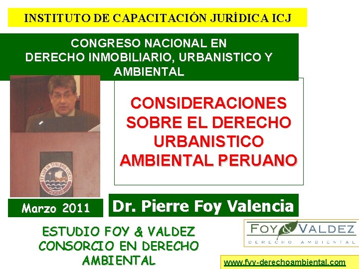 INSTITUTO DE CAPACITACIÓN JURÍDICA ICJ CONGRESO NACIONAL EN DERECHO INMOBILIARIO, URBANISTICO Y AMBIENTAL CONSIDERACIONES